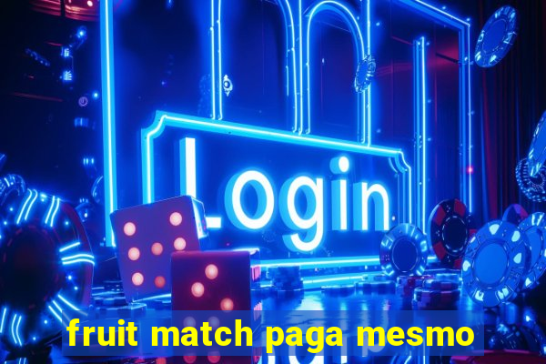 fruit match paga mesmo